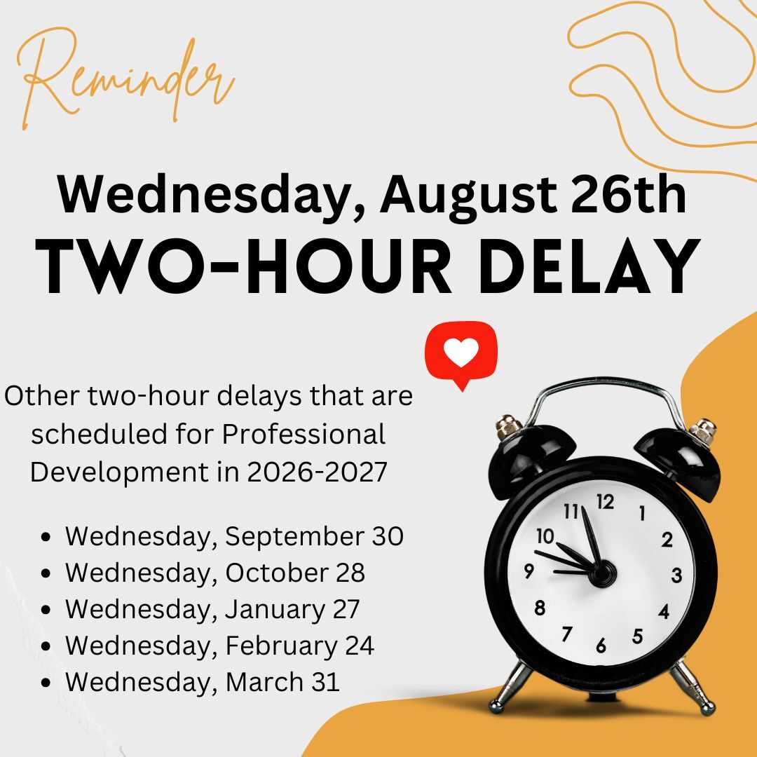 Our first scheduled 2 Hour Delay for PD is Wed., Aug. 26th