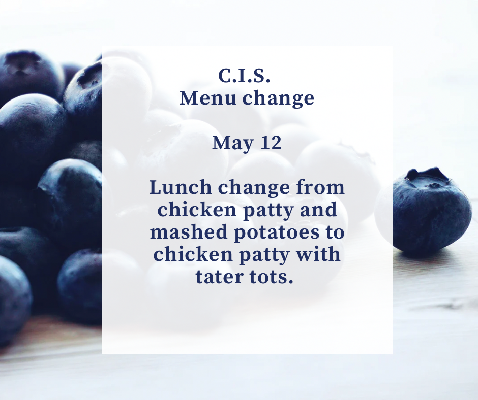 C.I.S. Menu Change for tomorrow May 12
